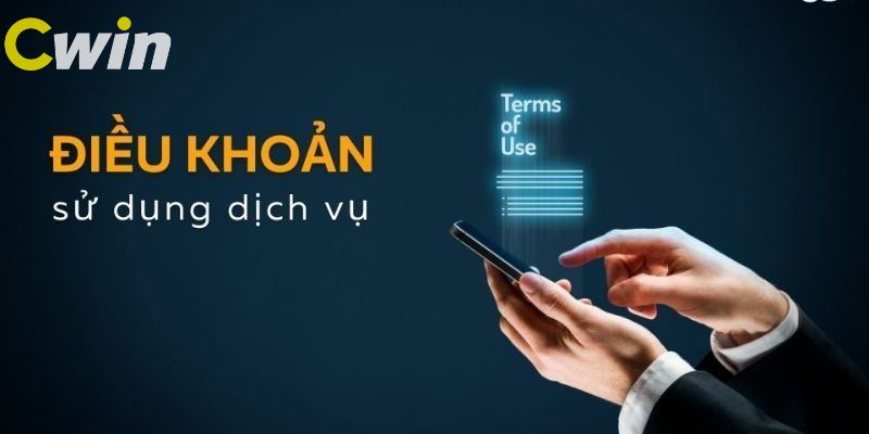 Đôi điều về điều khoản sử dụng Cwin